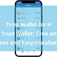 Trust Wallet for HODLers Trust Wallet: Free and Easy Installation!