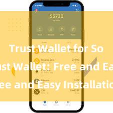 Trust Wallet for Solana Trust Wallet: Free and Easy Installation!