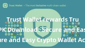 Trust Wallet rewards Trust Wallet APK Download: Secure and Easy Crypto Wallet Access